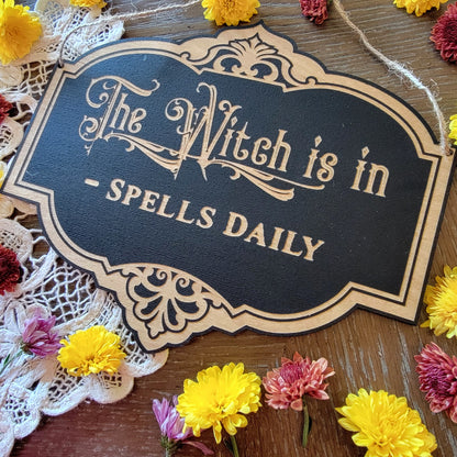 The Witch is in Spells Daily | Wood engraved | Vintage Victorian style | Witchy sign