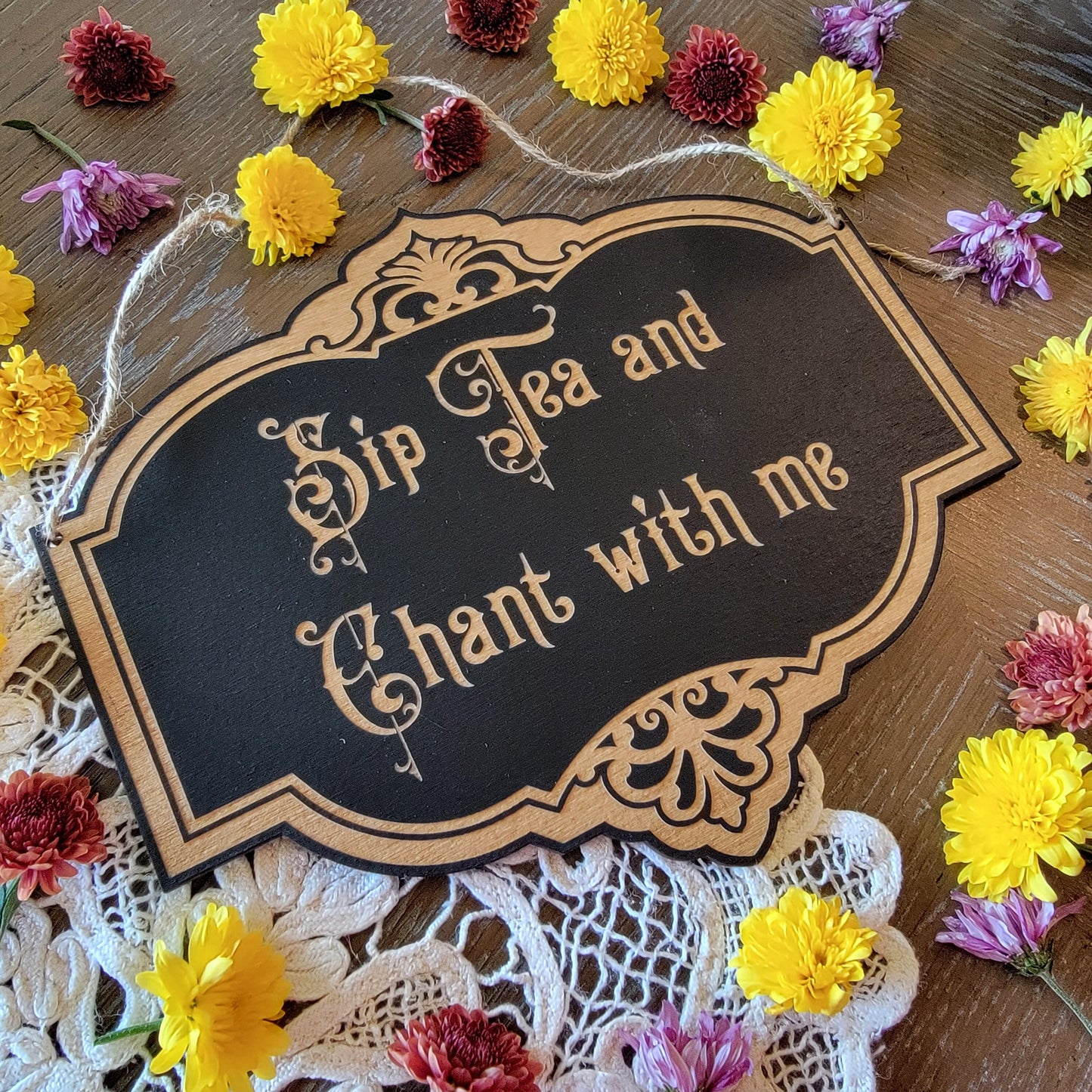 Sip Tea and Chant with me | Wood engraved | Vintage Victorian style | Witchy sign