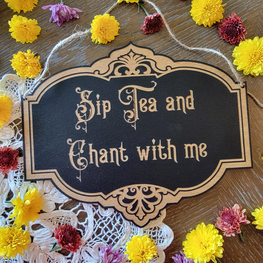 Sip Tea and Chant with me | Wood engraved | Vintage Victorian style | Witchy sign