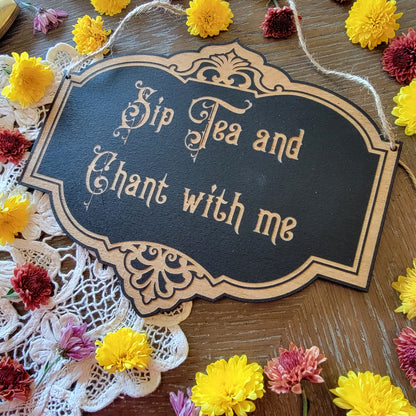 Sip Tea and Chant with me | Wood engraved | Vintage Victorian style | Witchy sign